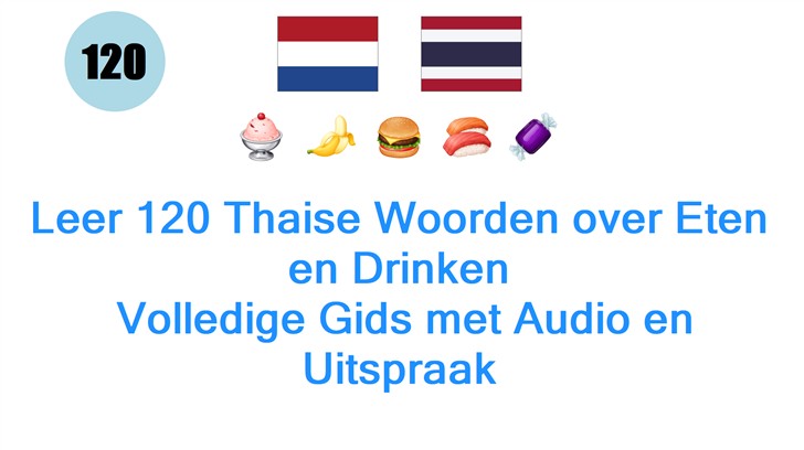 Leer 120 Thaise Woorden over Eten en Drinken: Volledige Gids met Audio en Uitspraak